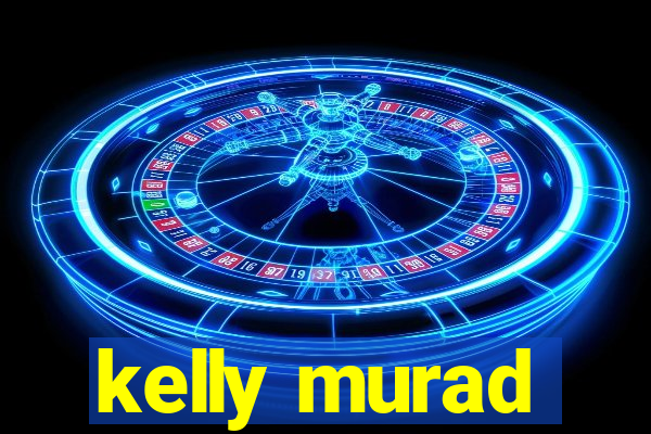 kelly murad